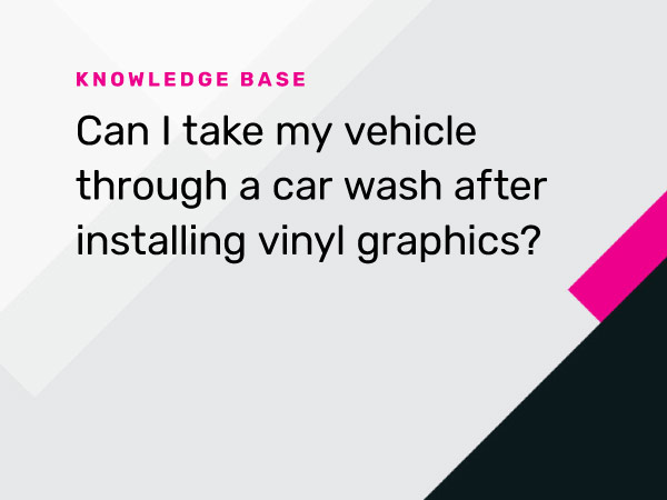 Taking Vinyl Printed Graphics Through Car Wash
